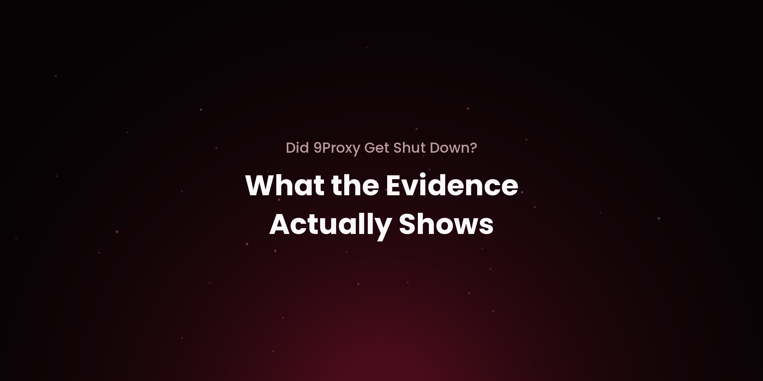 Did 9Proxy Get Shut Down? What the Evidence Actually Shows
