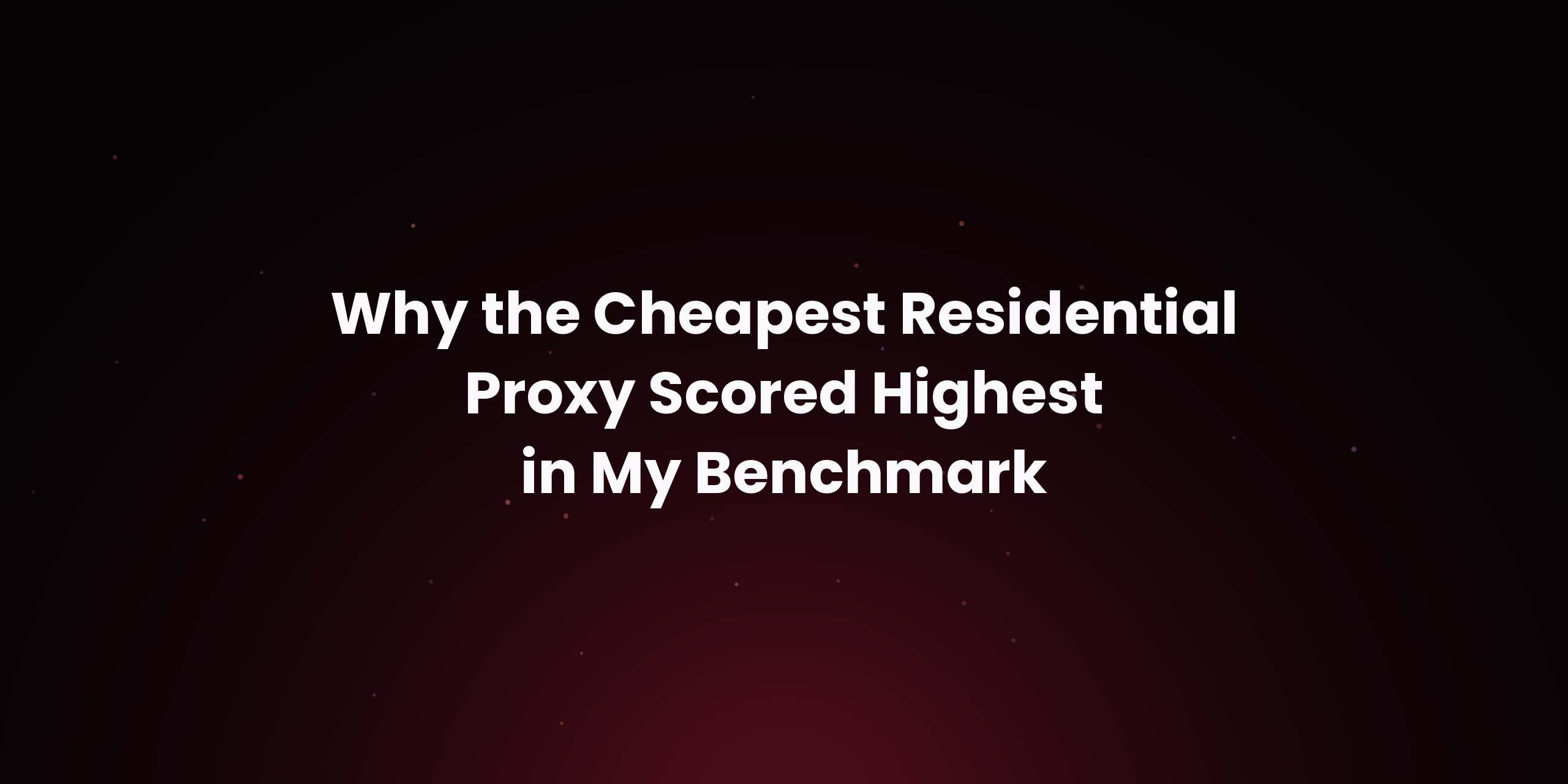 Why the Cheapest Residential Proxy Scored Highest in My Benchmark