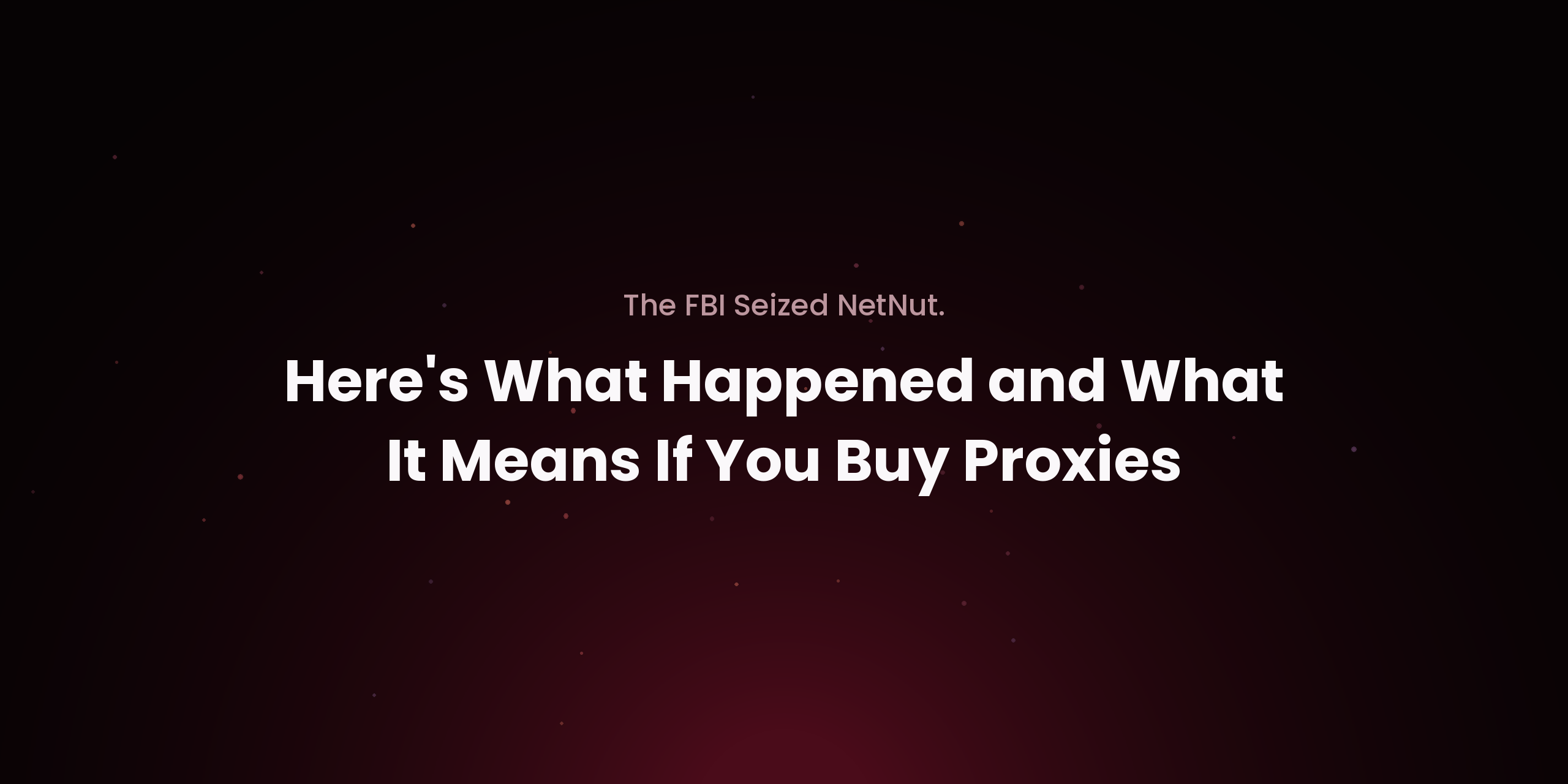 The FBI Seized NetNut. Here's What Happened and What It Means If You Buy Proxies